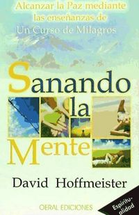 Produktbild: Hoffmeister, D: Sanando la mente : alcanzar la paz mediante