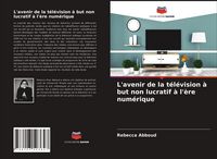 Produktbild: L'avenir de la t&eacute;l&eacute;vision &agrave; but non lucratif &agrave; l'&egrave;re num&eacute;rique