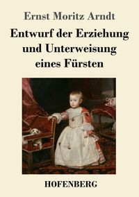 Produktbild: Entwurf der Erziehung und Unterweisung eines F&uuml;rsten