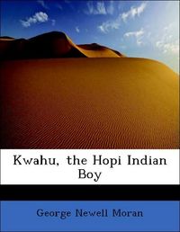 Produktbild: Moran, G: Kwahu, the Hopi Indian Boy
