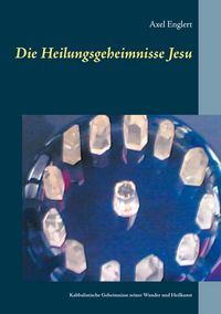 Produktbild: Die Heilungsgeheimnisse Jesu