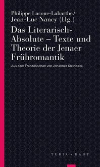 Bild vom Artikel Das Literarisch-Absolute. Texte und Theorie der Jenaer Frühromantik vom Autor Jean-Luc Nancy