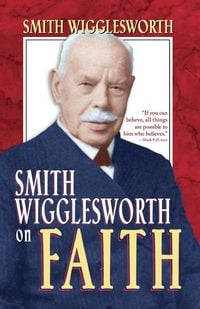 Produktbild: Smith Wigglesworth on Faith