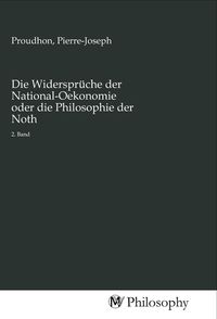 Produktbild: Die Widerspr&uuml;che der National-Oekonomie oder die Philosophie der Noth