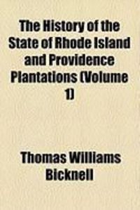 Produktbild: The History of the State of Rhode Island and Providence Plantations (Volume 1)