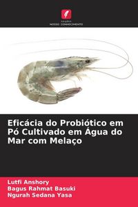 Produktbild: Efic&aacute;cia do Probi&oacute;tico em P&oacute; Cultivado em &Aacute;gua do Mar com Mela&ccedil;o