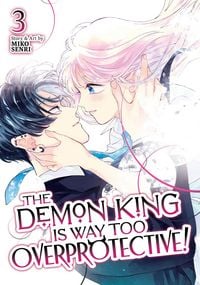 Produktbild: The Demon King is Way Too Overprotective! Vol. 3