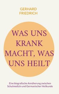 Produktbild: Was uns krank macht, was uns heilt