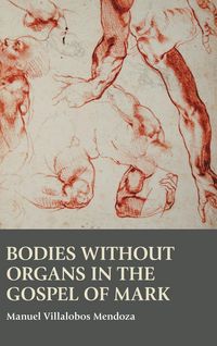 Produktbild: Bodies without Organs in the Gospel of Mark