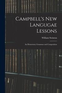 Produktbild: Campbell's New Langugae Lessons: an Elementary Grammar and Composition