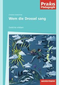 Bild vom Artikel Praxis Pädagogik / Wem die Drossel sang vom Autor Christine Kretschmer