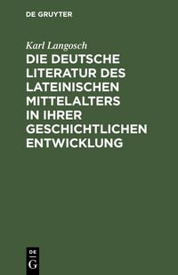 Produktbild: Die deutsche Literatur des lateinischen Mittelalters in ihrer geschichtlichen Entwicklung