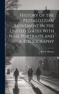 Produktbild: History of the Pestalozzian Movement in the United States With Nine Portraits and a Bibliography