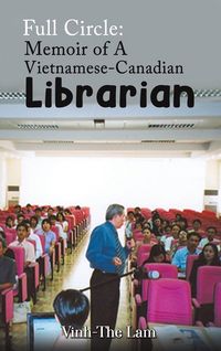 Produktbild: Full Circle: Memoir of A Vietnamese-Canadian Librarian