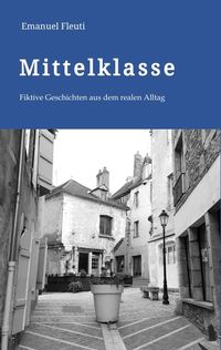 Produktbild: Mittelklasse - Durchschnittliche Mitmenschen in einem durchschnittlichen Alltag voller Erwartungen und Entt&auml;uschungen