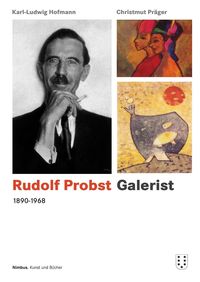 Bild vom Artikel Rudolf Probst 1890-1968, Galerist vom Autor Karl Ludwig Hofmann