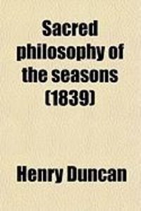 Produktbild: Sacred Philosophy of the Seasons (Volume 4); Illustratring the Perfections of God in the Phenomena of the Year