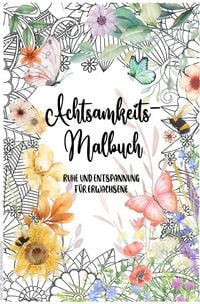 Produktbild: Achtsamkeit &amp; Blumen: Kreatives Malbuch f&uuml;r Erwachsene, Ausmalbuch, Achtsamkeit, 40 wundersch&ouml;ne Blumenmotive mit inspirierenden Zitaten | Perfekt zum Ausmalen &amp; Entspannen f&uuml;r Erwachsene