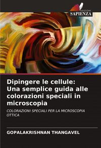 Produktbild: Dipingere le cellule: Una semplice guida alle colorazioni speciali in microscopia