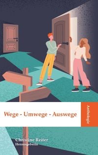 Produktbild: Anthologie Wege &ndash; Umwege &ndash; Auswege