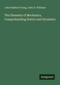 Produktbild: The Elements of Mechanics, Comprehending Statics and Dynamics