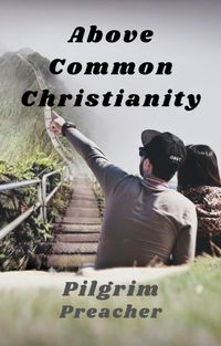Produktbild: Above Common Christianity (Revivalist Series, #1)
