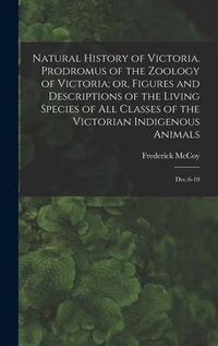 Produktbild: Natural History of Victoria. Prodromus of the Zoology of Victoria; or, Figures and Descriptions of the Living Species of all Classes of the Victorian