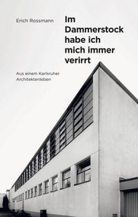 Produktbild: Erich Rossmann. Im Dammerstock habe ich mich immer verirrt