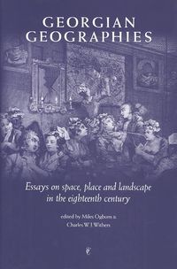 Produktbild: Georgian Geographies: Essays on Space, Place and Landscape in the Eighteenth Century