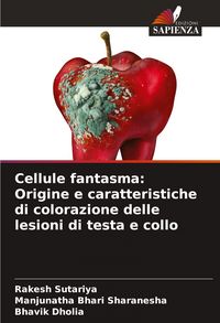 Produktbild: Cellule fantasma: Origine e caratteristiche di colorazione delle lesioni di testa e collo