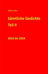 Produktbild: S&auml;mtliche Gedichte Teil II 2016 bis 2024