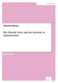 Produktbild: Die Glaziale Serie und die Isostasie in S&uuml;dschweden
