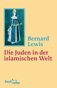 Bild vom Artikel Die Juden in der islamischen Welt vom Autor Bernard Lewis