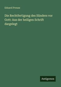 Produktbild: Die Rechtfertigung des S&uuml;nders vor Gott: Aus der heiligen Schrift dargelegt
