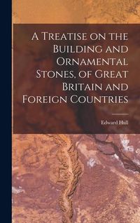 Produktbild: A Treatise on the Building and Ornamental Stones, of Great Britain and Foreign Countries