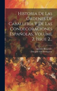 Produktbild: Historia De Las &Oacute;rdenes De Caballer&iacute;a Y De Las Condecoraciones Espa&ntilde;olas, Volume 2, Issue 2...