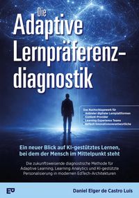 Produktbild: Die Adaptive Lernpr&auml;ferenzdiagnostik - Ein neuer Blick auf KI-gest&uuml;tztes Lernen, bei dem der Mensch im Mittelpunkt steht
