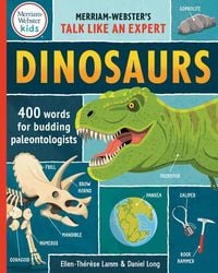 Produktbild: Merriam-Webster's Talk Like an Expert - Dinosaurs: 400 Words for Budding Paleontologists