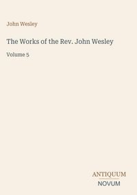 Produktbild: The Works of the Rev. John Wesley