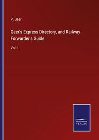 Produktbild: Geer's Express Directory, and Railway Forwarder's Guide