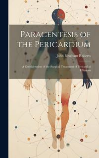 Produktbild: Paracentesis of the Pericardium: A Consideration of the Surgical Treatment of Pericardial Effusions