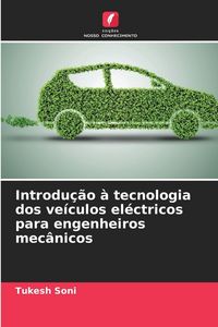 Produktbild: Introdu&ccedil;&atilde;o &agrave; tecnologia dos ve&iacute;culos el&eacute;ctricos para engenheiros mec&acirc;nicos
