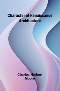 Produktbild: Character of Renaissance Architecture