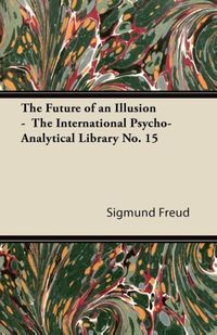Bild vom Artikel The Future of an Illusion -  The International Psycho-Analytical Library No. 15 vom Autor Sigmund Freud