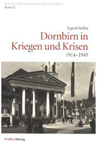 Bild vom Artikel Dornbirn in Kriegen und Krisen vom Autor Ingrid Böhler