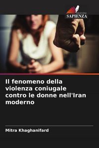 Produktbild: Il fenomeno della violenza coniugale contro le donne nell'Iran moderno