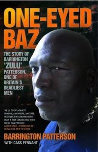Produktbild: One-Eyed Baz - The Story of Barrington 'Zulu' Patterson, One of Britain's Deadliest Men