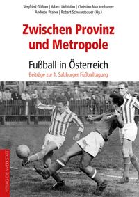 Produktbild: Zwischen Provinz und Metropole: Fu&szlig;ball in &Ouml;sterreich