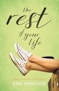Produktbild: The Rest of Your Life: Finding relaxation in a non-stop world