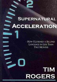 Produktbild: Supernatural Acceleration: How I Learned a Second Language in Less Than Two Months